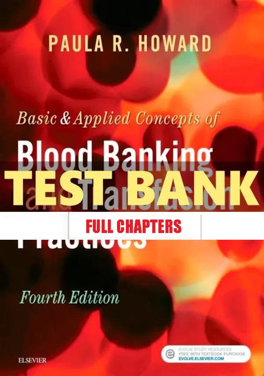 Test Bank for Basic and Applied Concepts of Blood Banking and Transfusion Practices 4th Edition Howard