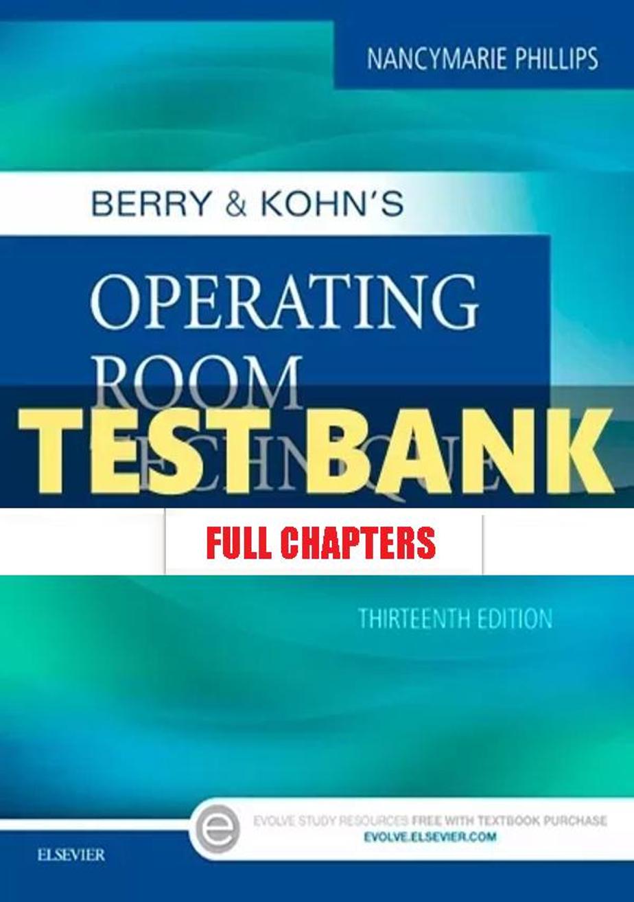 Test Bank for Berry & Kohn���������s Operating Room Technique 13th Edition Phillips