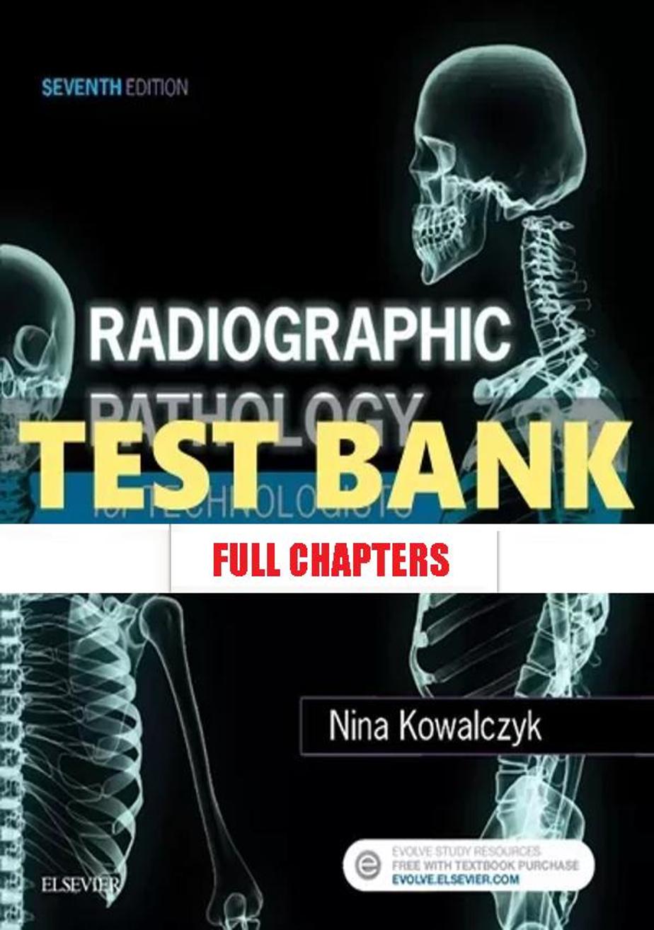 Test Bank for Radiographic Pathology for Technologists 7th Edition Kowalczyk