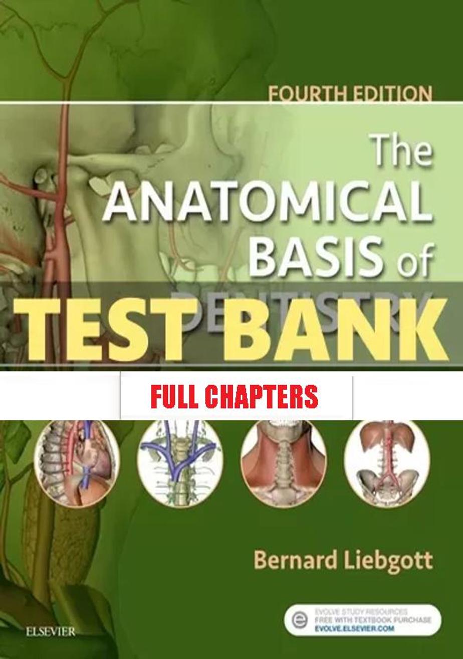 Test Bank for Anatomical Basis of Dentistry 4th Edition Liebgott