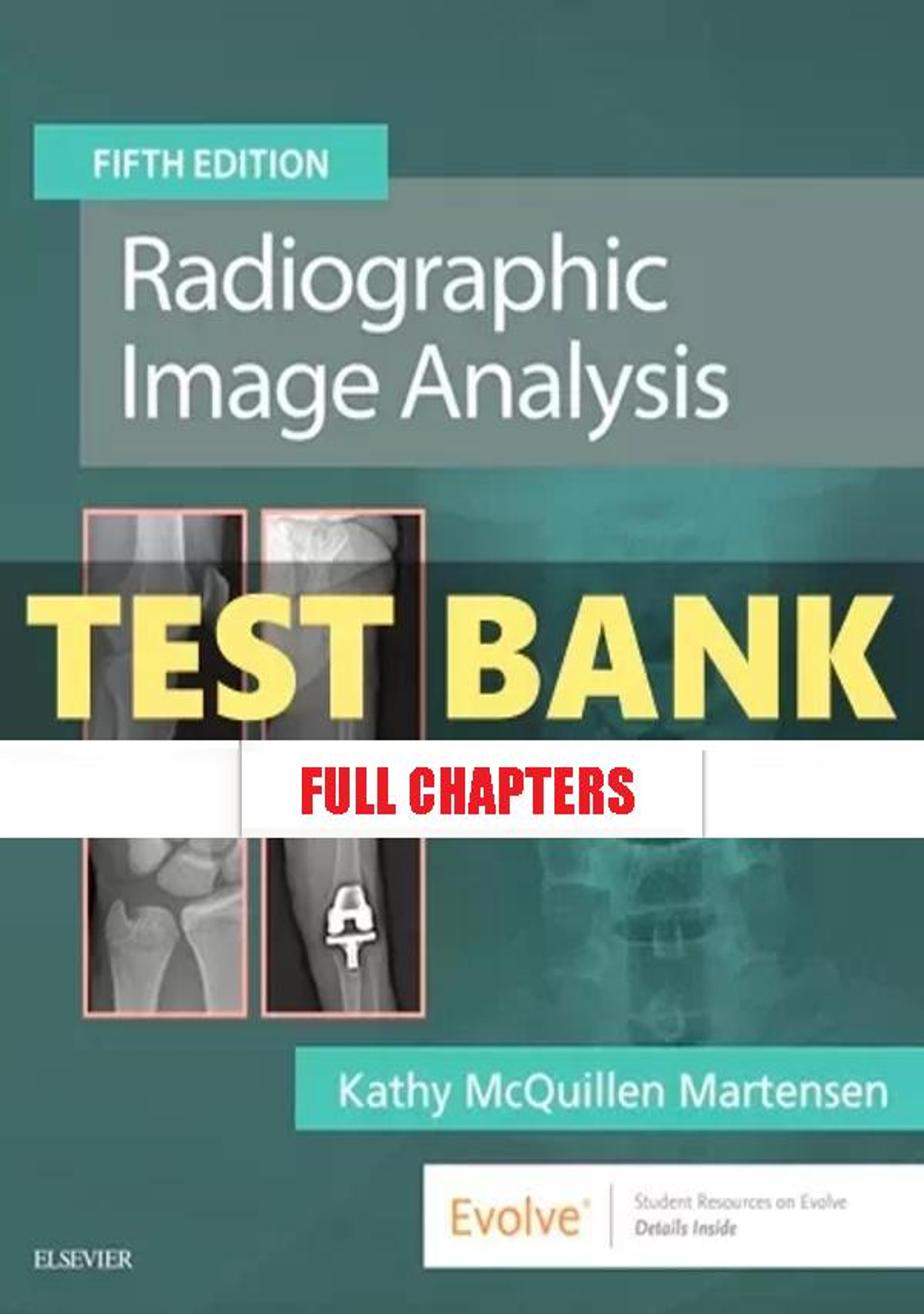 Test Bank for Radiographic Image Analysis 5th Edition Martensen