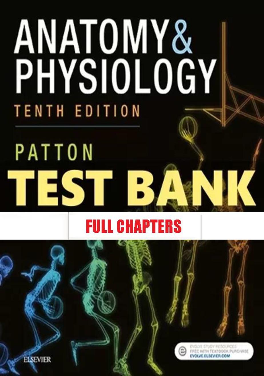 Test Bank for Anatomy and Physiology 10th Edition Patton