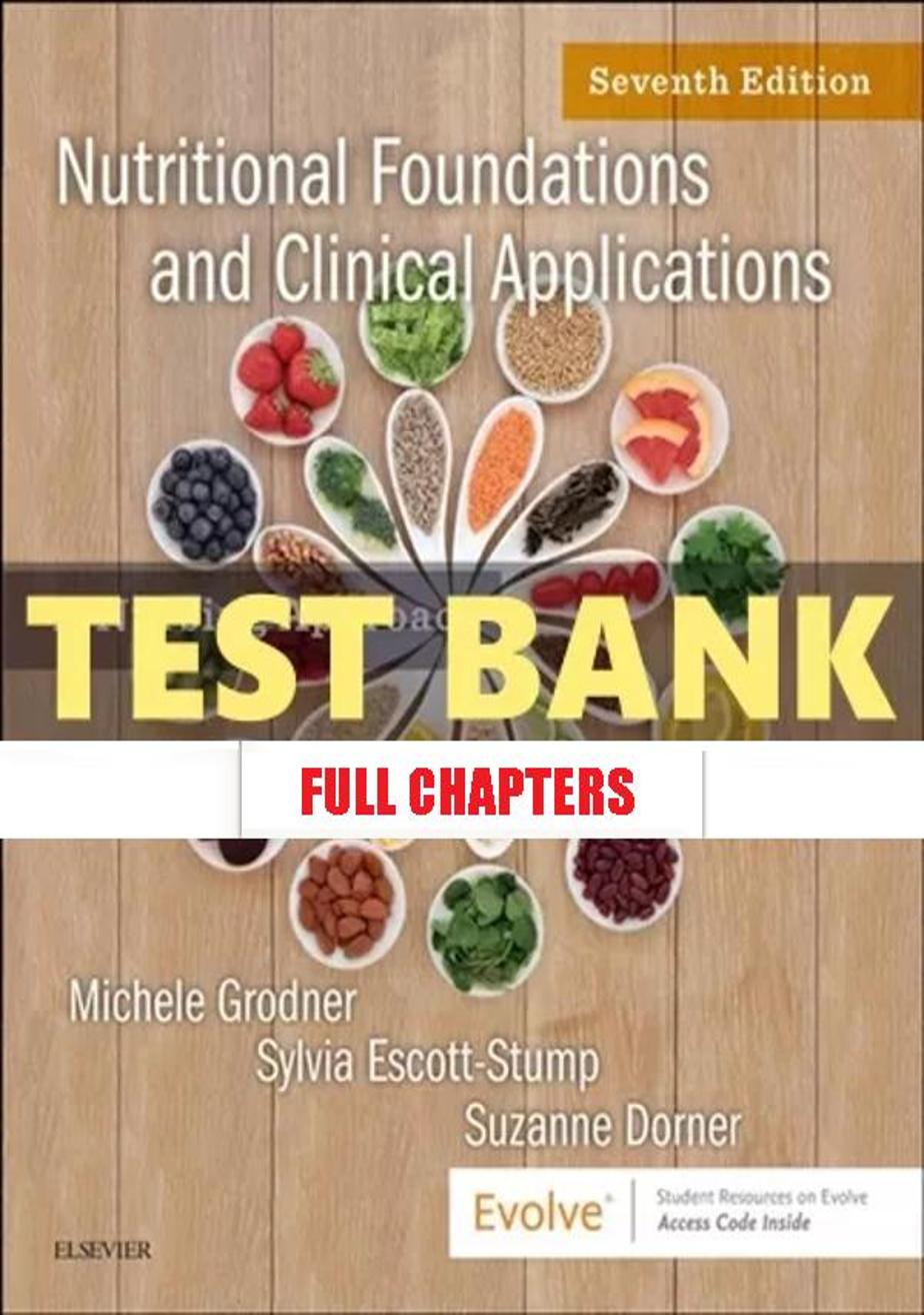 Test Bank for Nutritional Foundations and Clinical Applications 7th Edition Grodner