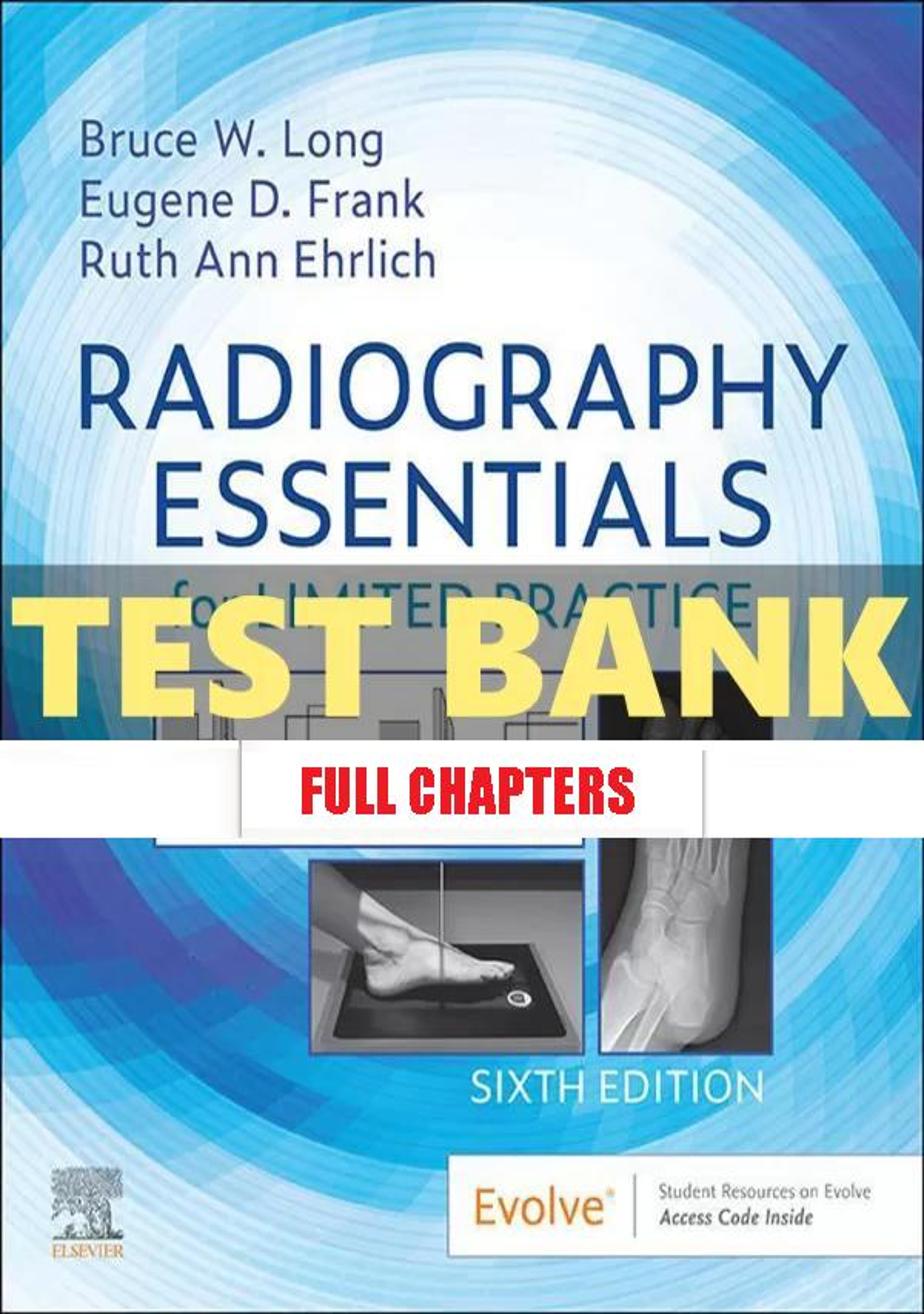 Test Bank for Radiography Essentials for Limited Practice 6th Edition Long