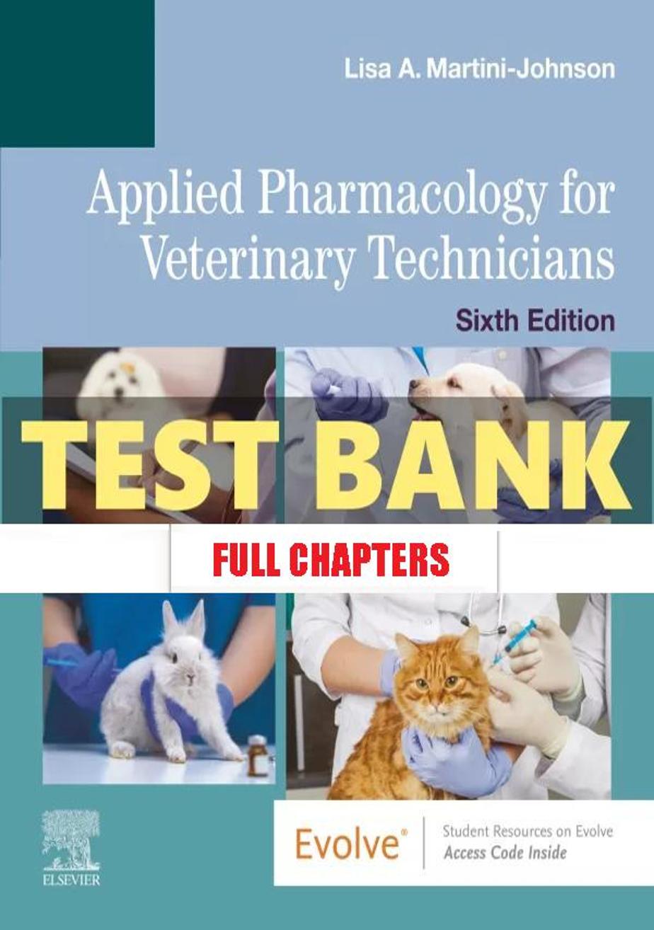 Test Bank for Applied Pharmacology for Veterinary Technicians 6th Edition Martini Johnson