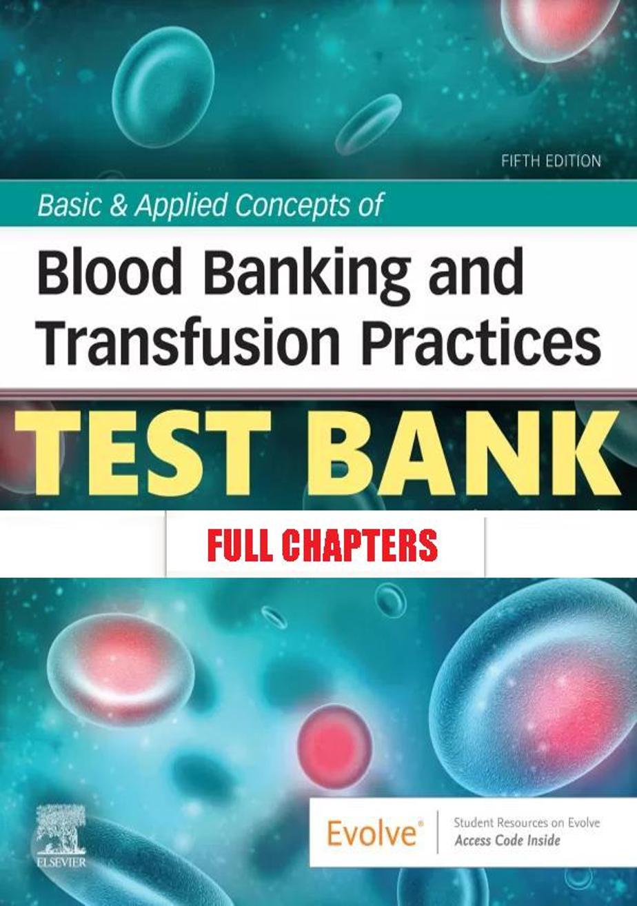 Test Bank for Basic & Applied Concepts of Blood Banking and Transfusion Practices 5th Edition Howard