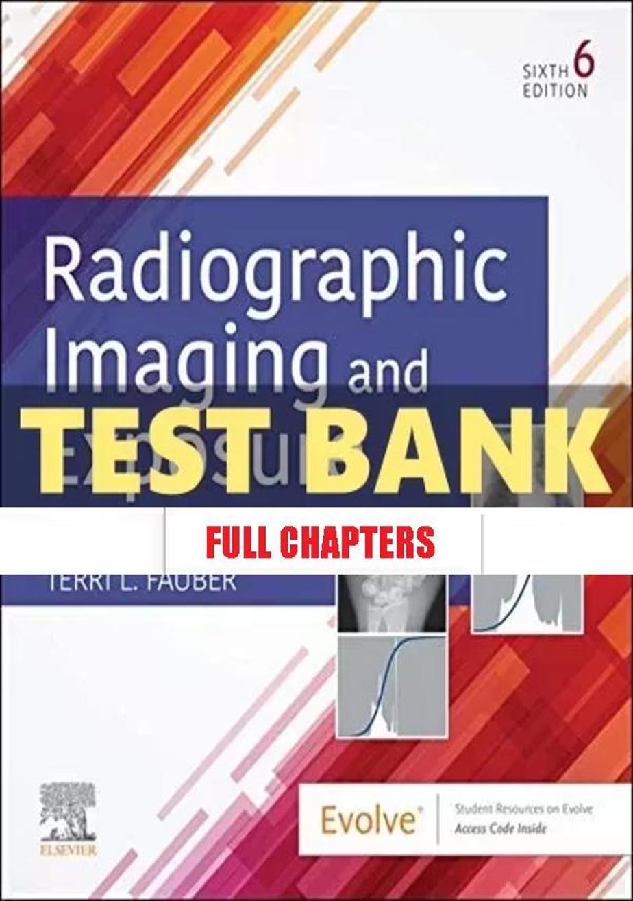 Test Bank for Radiographic Imaging and Exposure 6th Edition Fauber