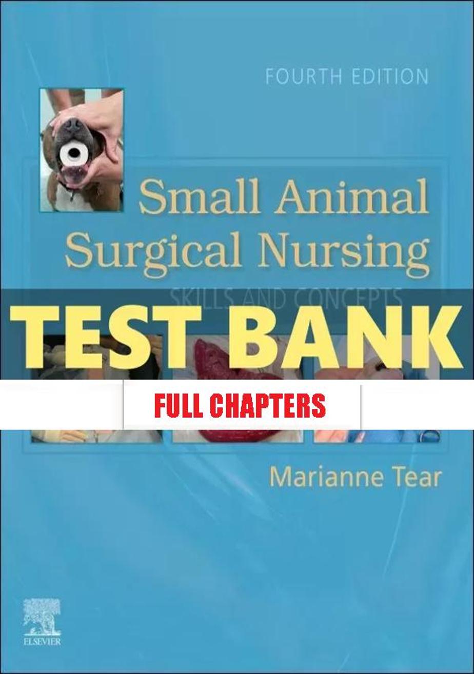 Test Bank for Small Animal Surgical Nursing 4th Edition Tear