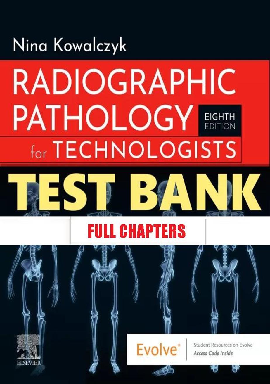 Test Bank for Radiographic Pathology for Technologists 8th Edition Kowalczyk