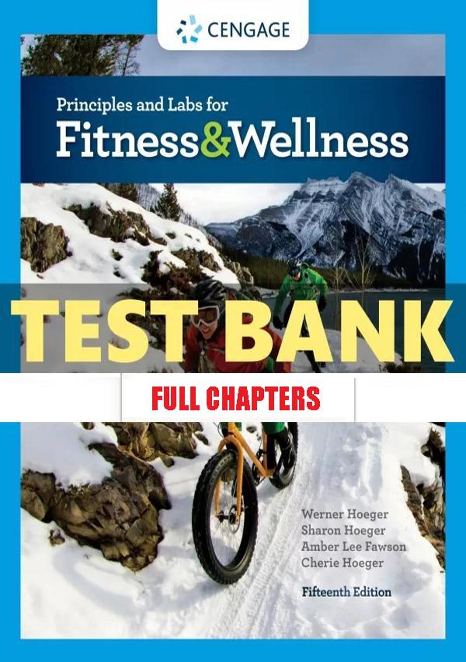 Test Bank for Principles and Labs for Fitness and Wellness 15th Edition Hoeger