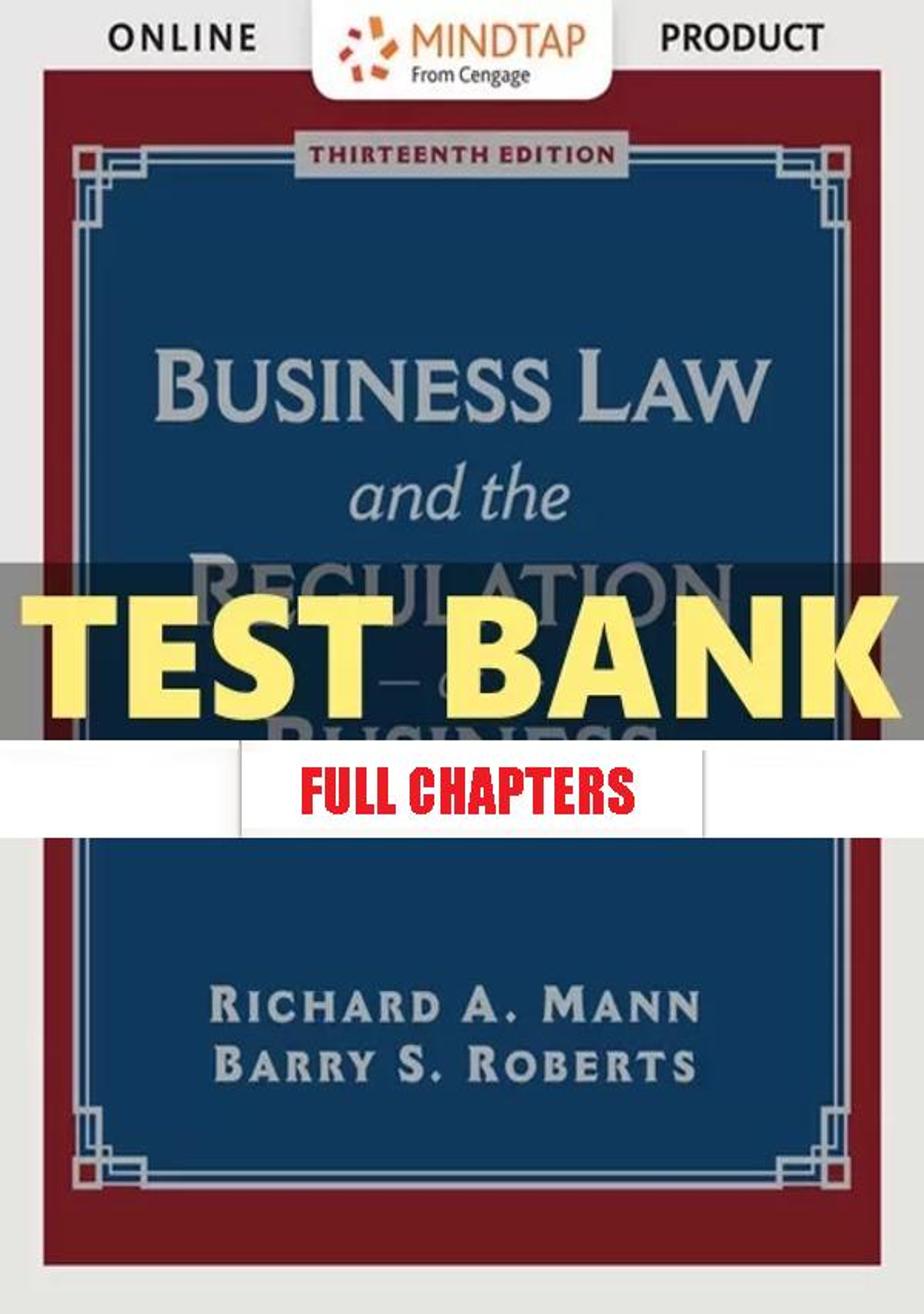 Test Bank for Business Law and the Regulation of Business 13th Edition Mann