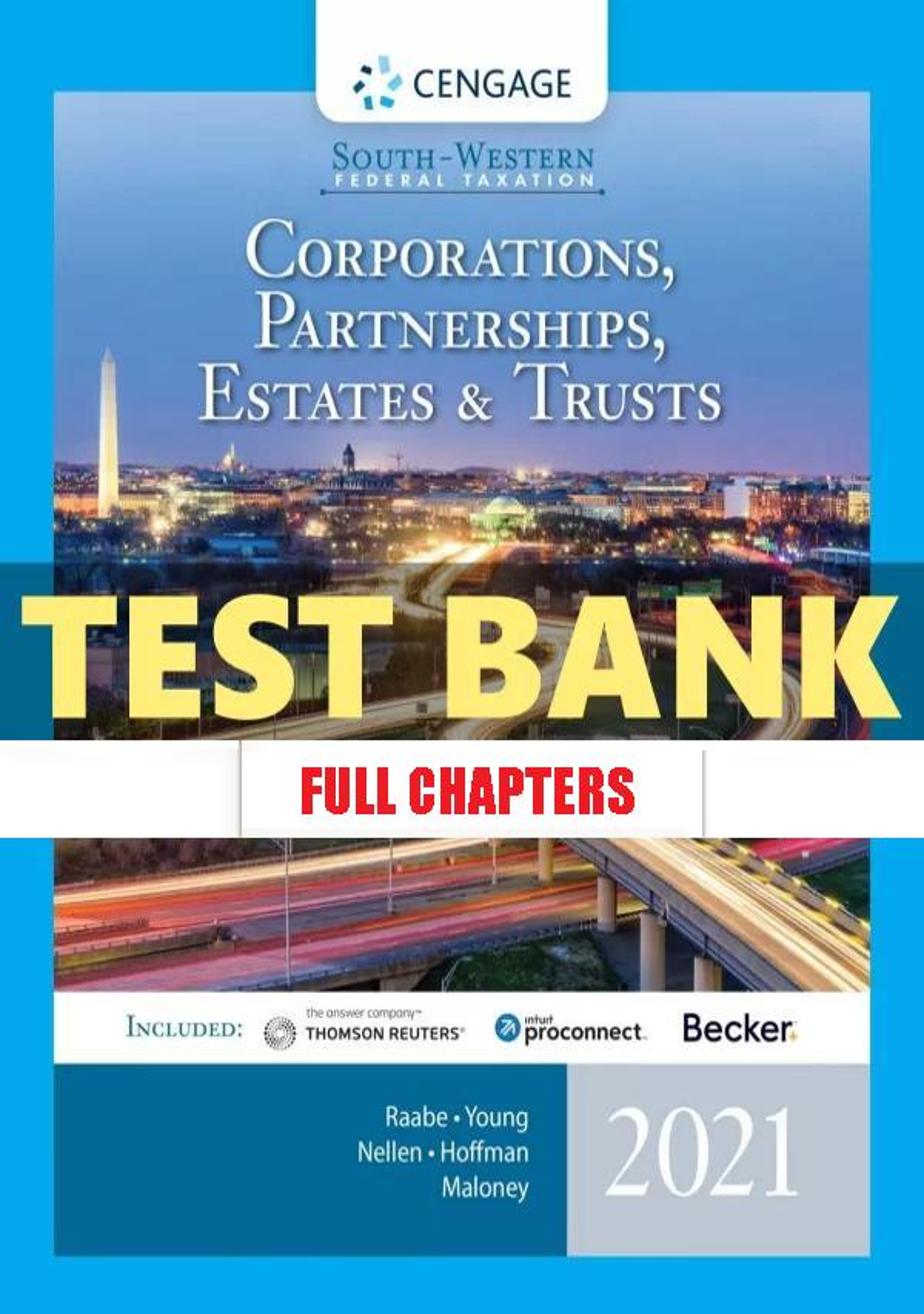 Test Bank for South-Western Federal Taxation 2021 Corporations Partnerships Estates and Trusts 44th Edition Raabe