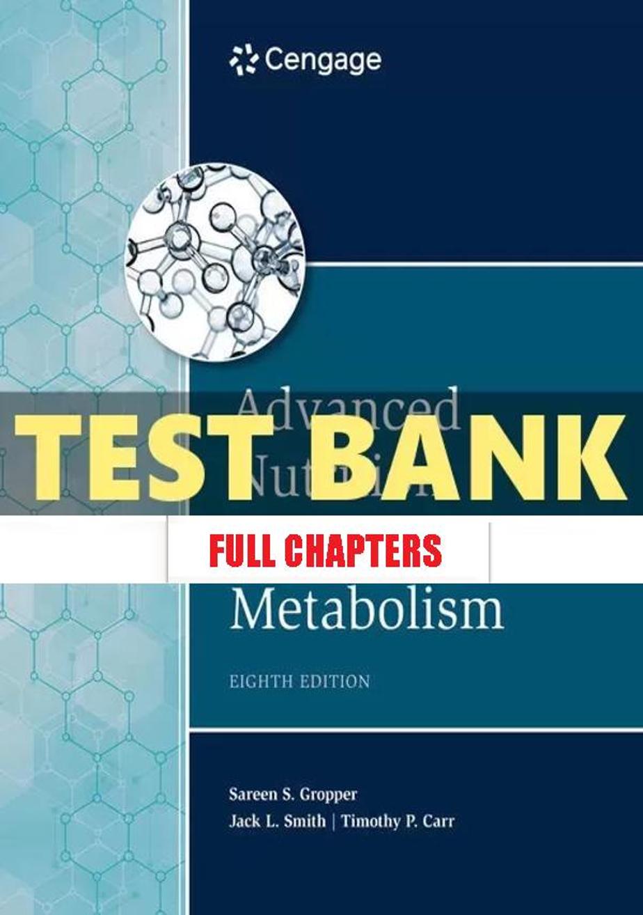 Test Bank for Advanced Nutrition and Human Metabolism 8th Edition Gropper