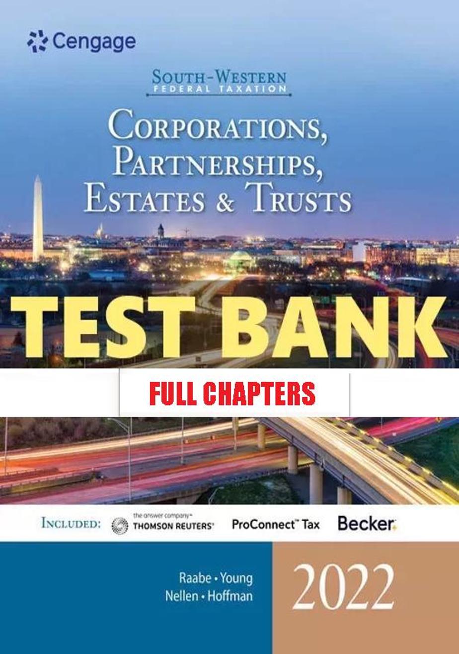 Test Bank for South Western Federal Taxation 2022 Corporations Partnerships Estates and Trusts 45th Edition Raabe