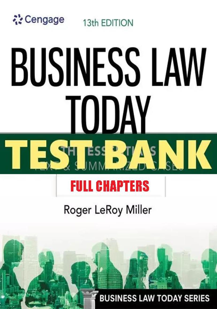 Test Bank for Business Law Today Essentials Text and Summarized Cases 13th Edition Miller