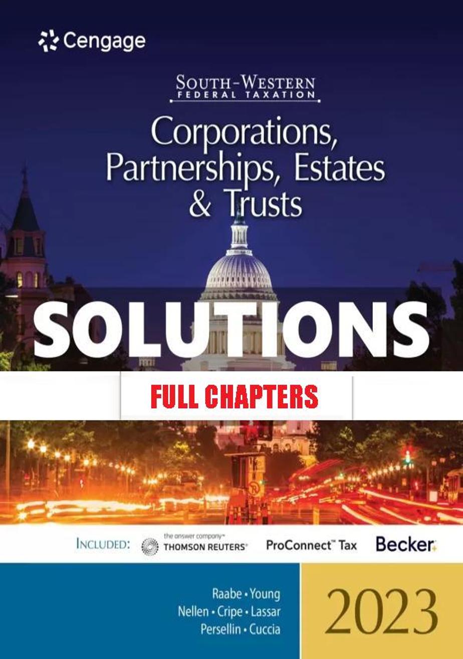 Solutions Manual for South Western Federal Taxation 2023 Corporations Partnerships Estates and Trusts 46th Edition Raabe