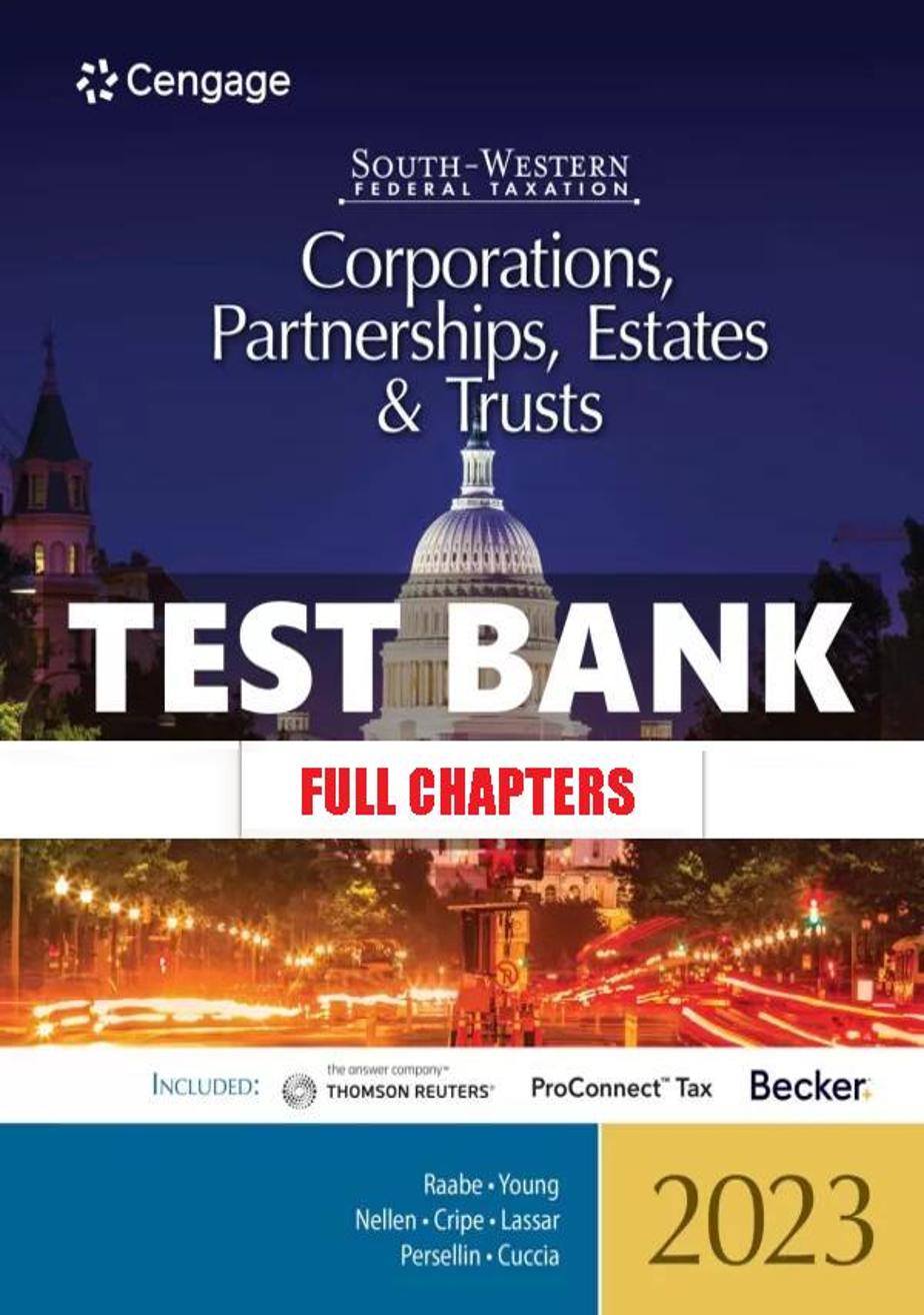 Test Bank for South Western Federal Taxation 2023 Corporations Partnerships Estates and Trusts 46th Edition Raabe