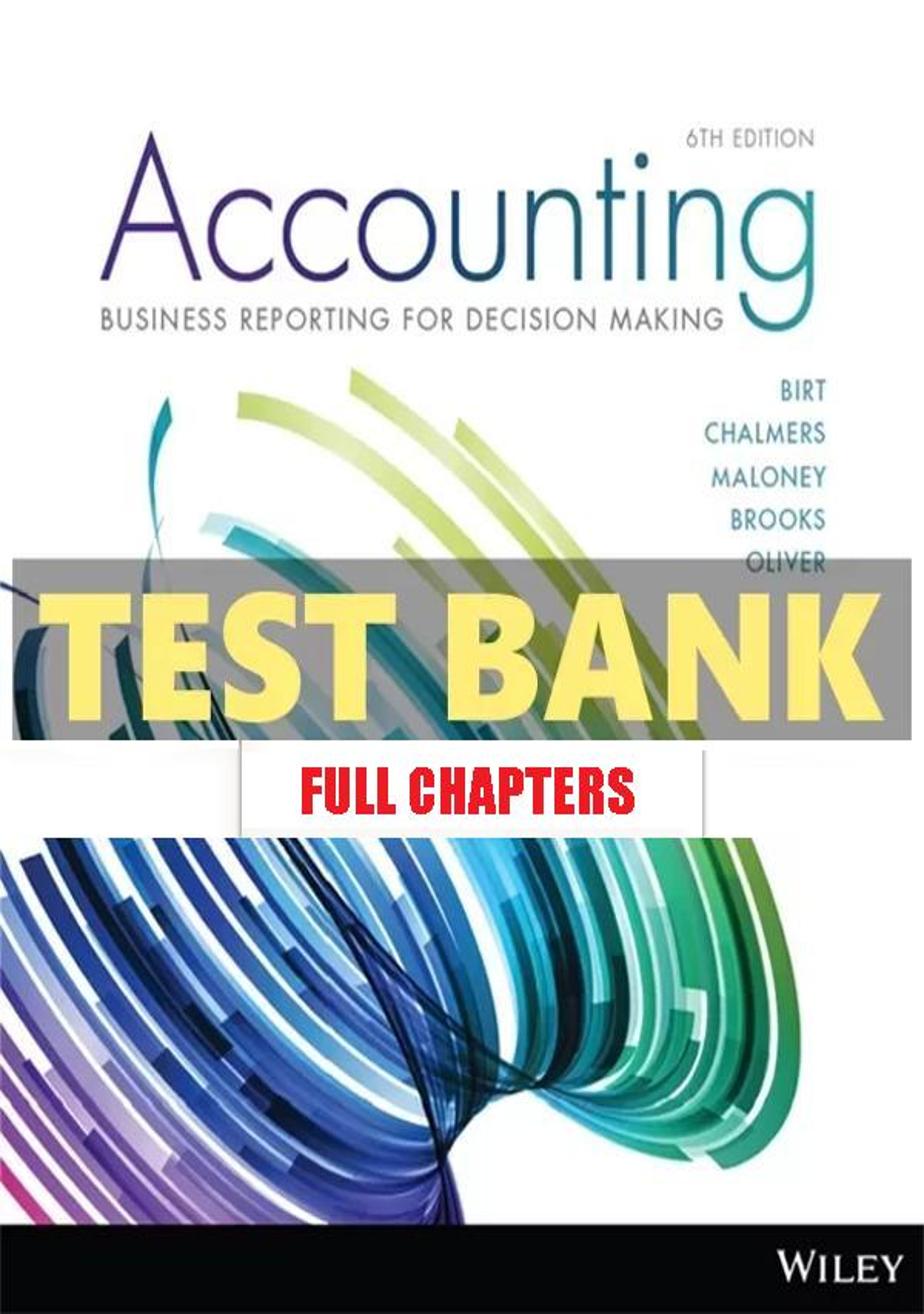 Test Bank for Accounting Business Reporting for Decision Making 6th Edition Birt