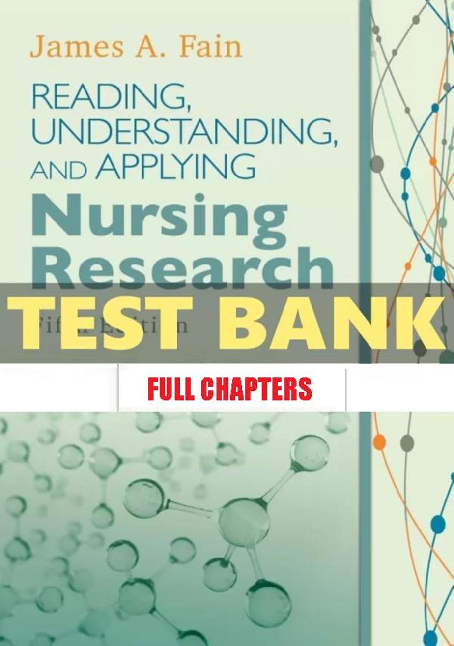 Test Bank for Reading, Understanding, and Applying Nursing Research 5th Edition Fain