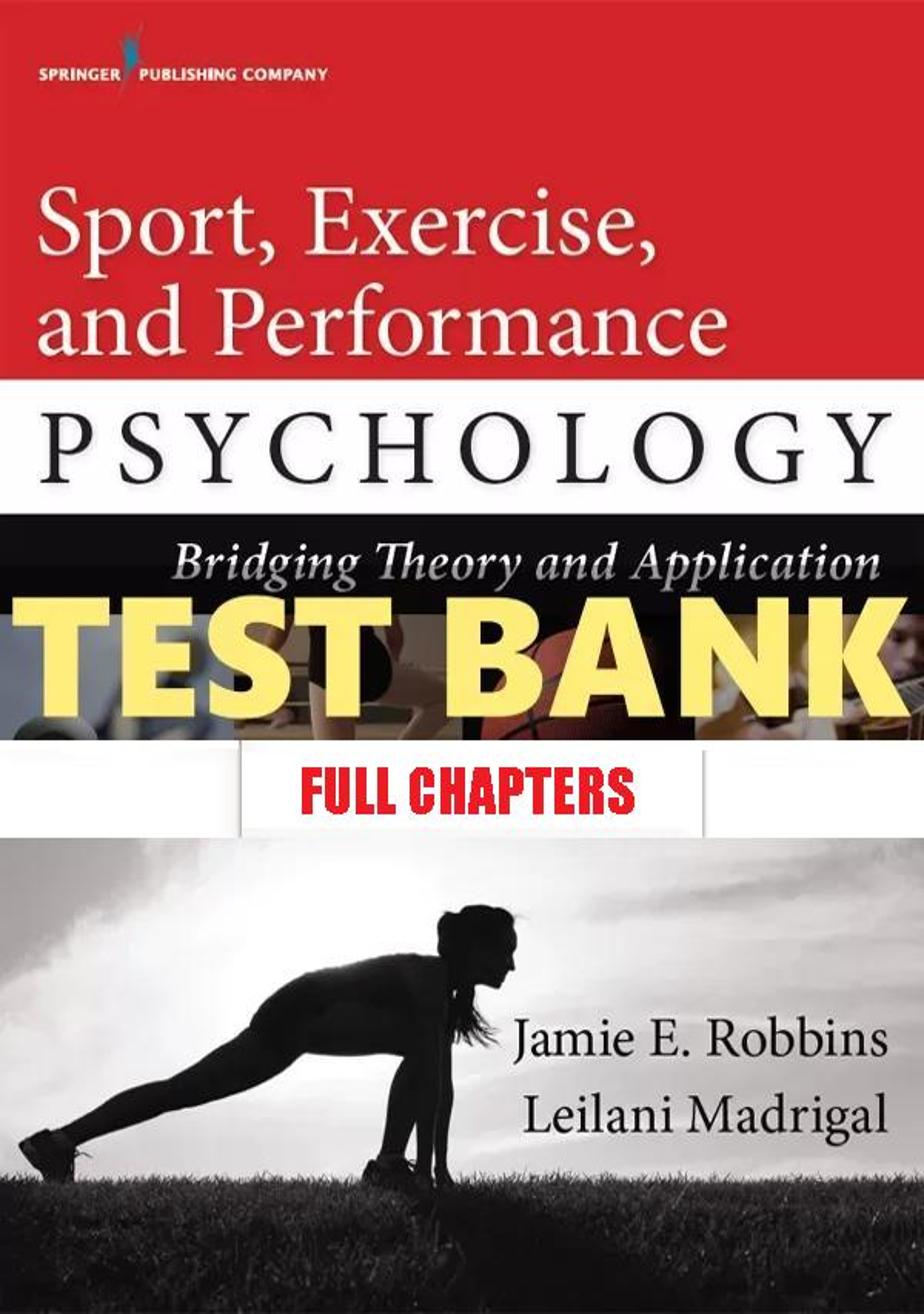 Test Bank for Sport Exercise and Performance Psychology Bridging Theory and Application 1st Edition Robbins