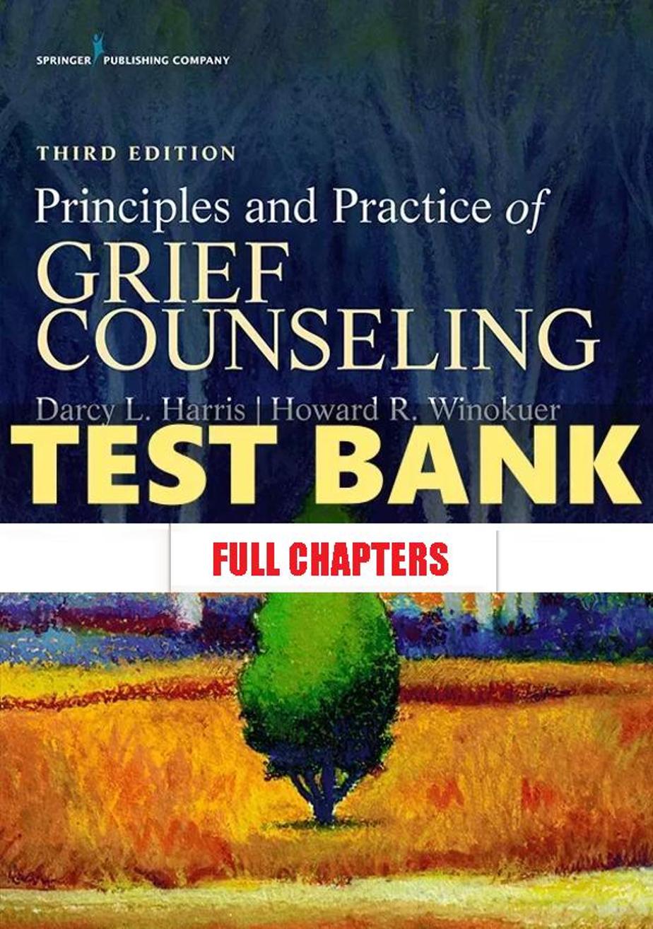 Test Bank for Principles and Practice of Grief Counseling 3rd Edition Harris