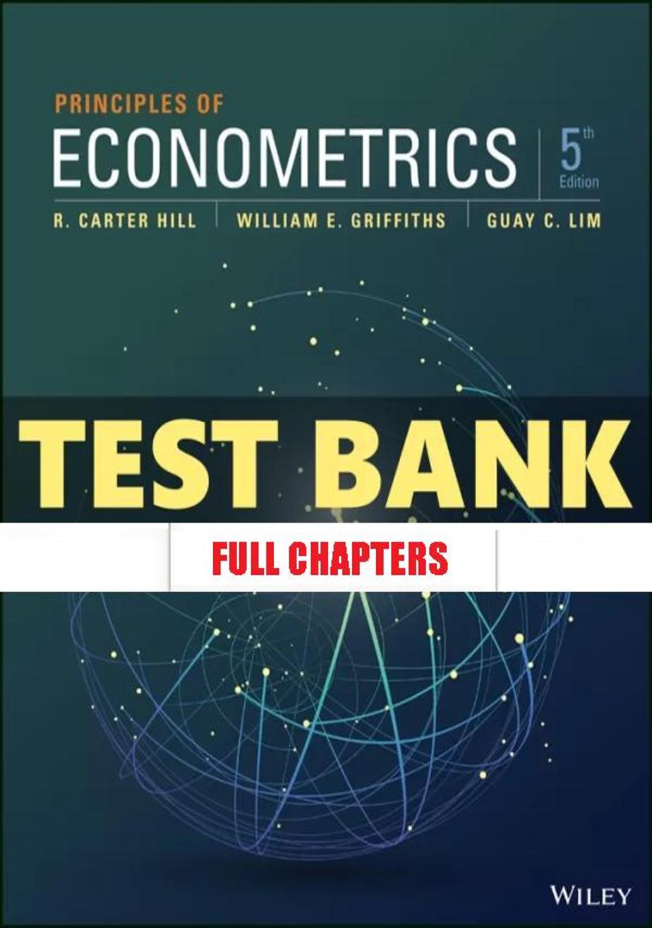 Test Bank for Principles of Econometrics 5th Edition Hill