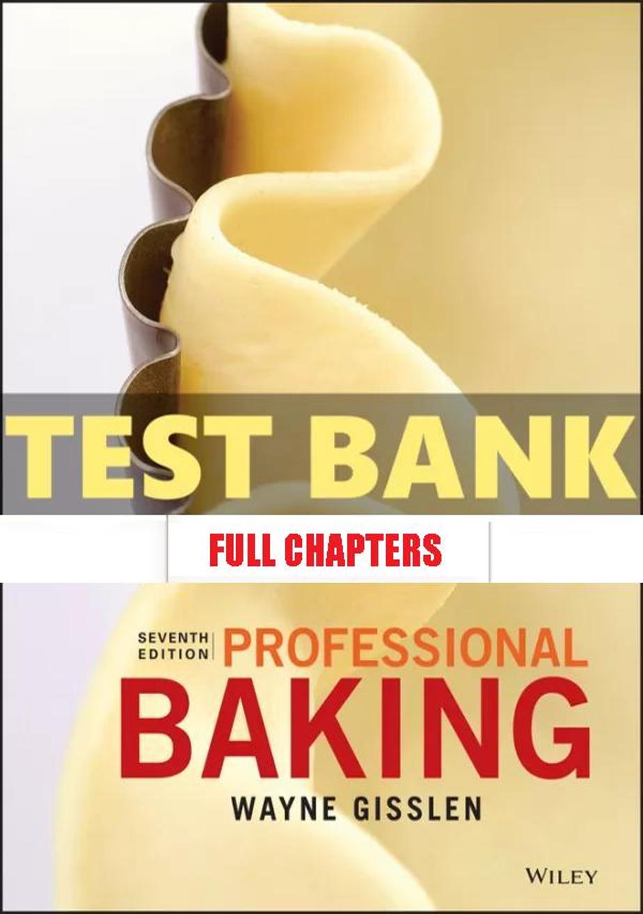 Test Bank for Professional Baking 7th Edition Gisslen