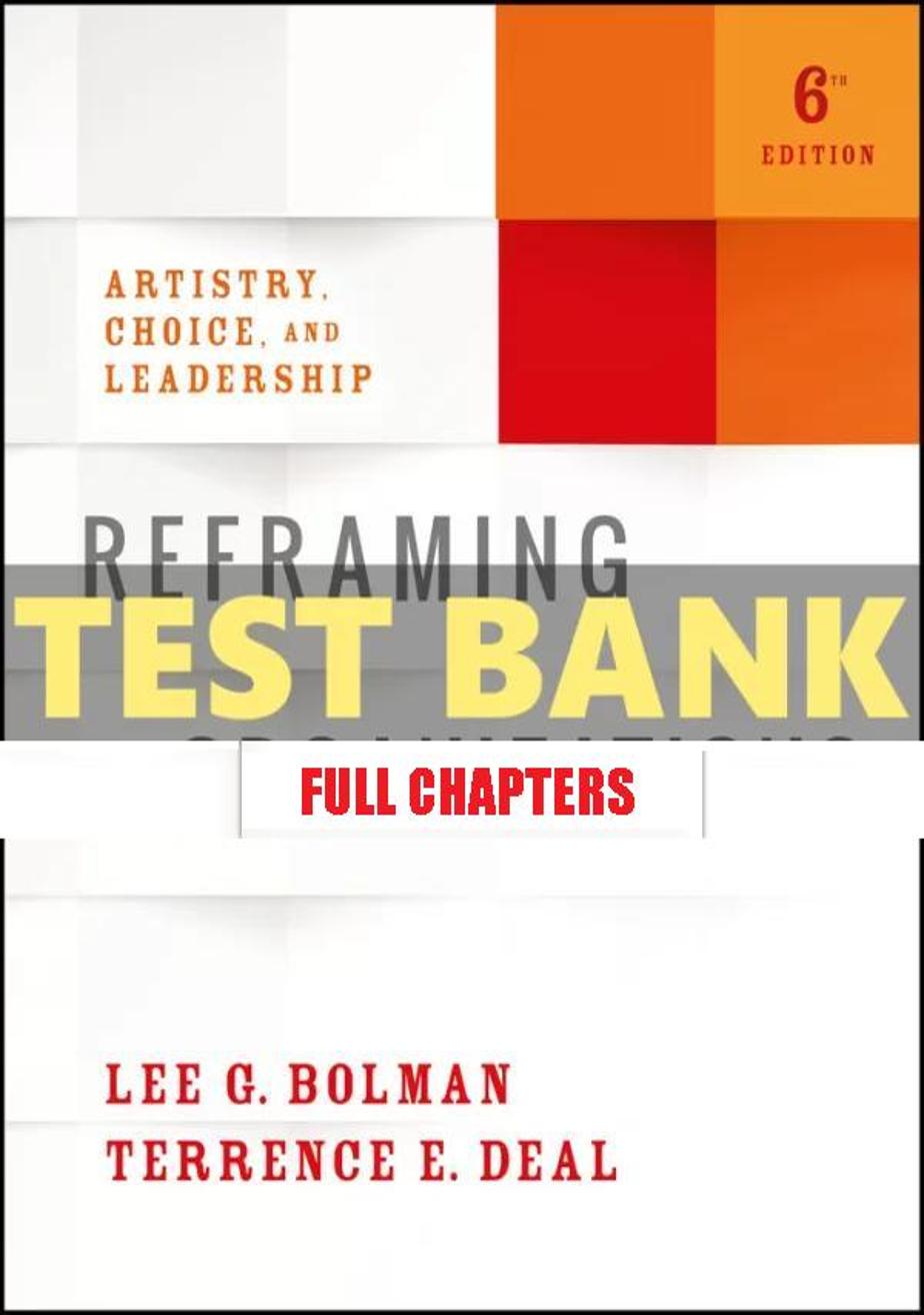 Test Bank for Reframing Organizations 6th Edition Bolman