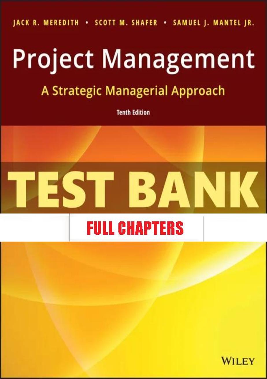 Test Bank for Project Management Strategic Managerial Approach 10th Edition Meredith