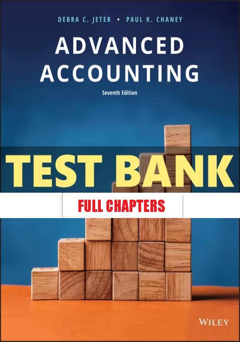 Test Bank for Advanced Accounting 7th Edition Jeter