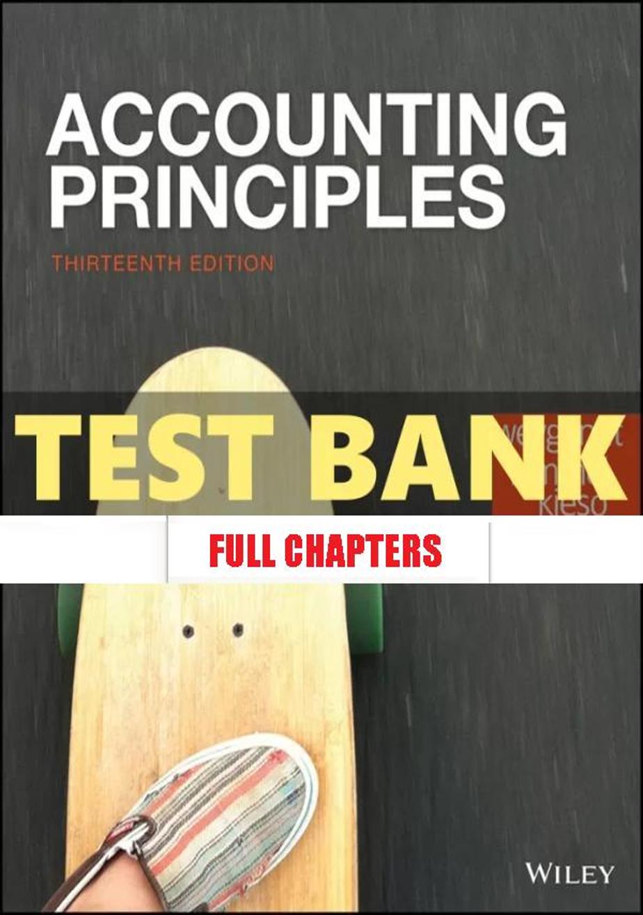 Test Bank for Accounting Principles 13th Edition Weygandt