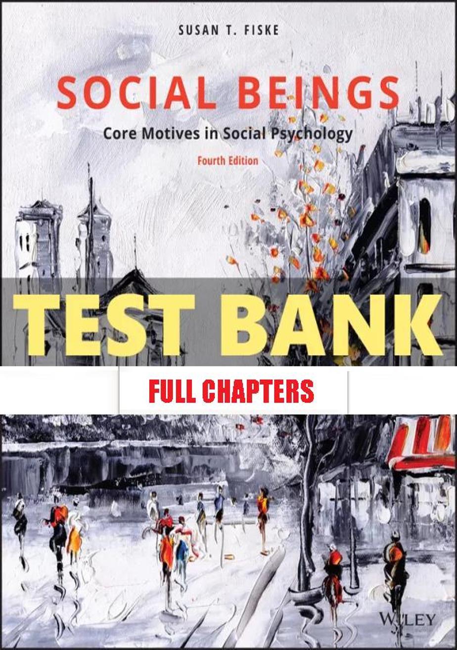 Test Bank for Social Beings 4th Edition Fiske