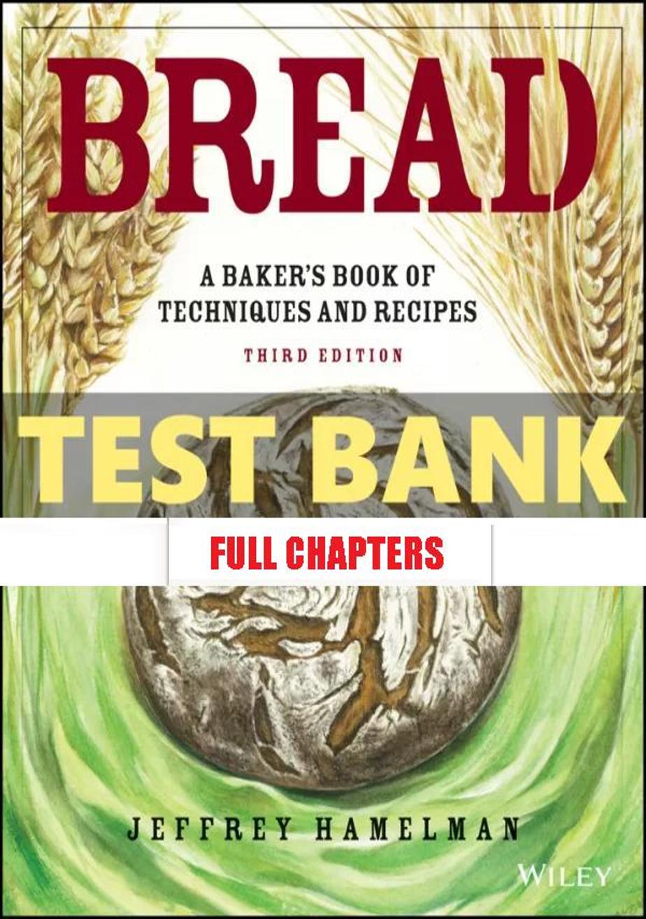 Test Bank for Bread Bakers Book of Techniques and Recipes 3rd Edition Hamelman