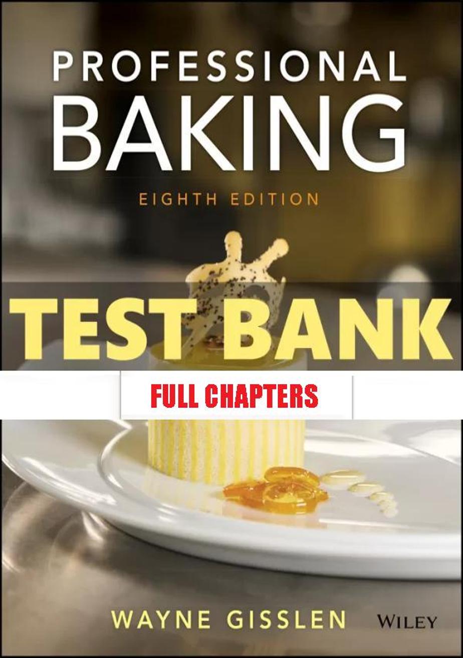 Test Bank for Professional Baking 8th Edition Gisslen