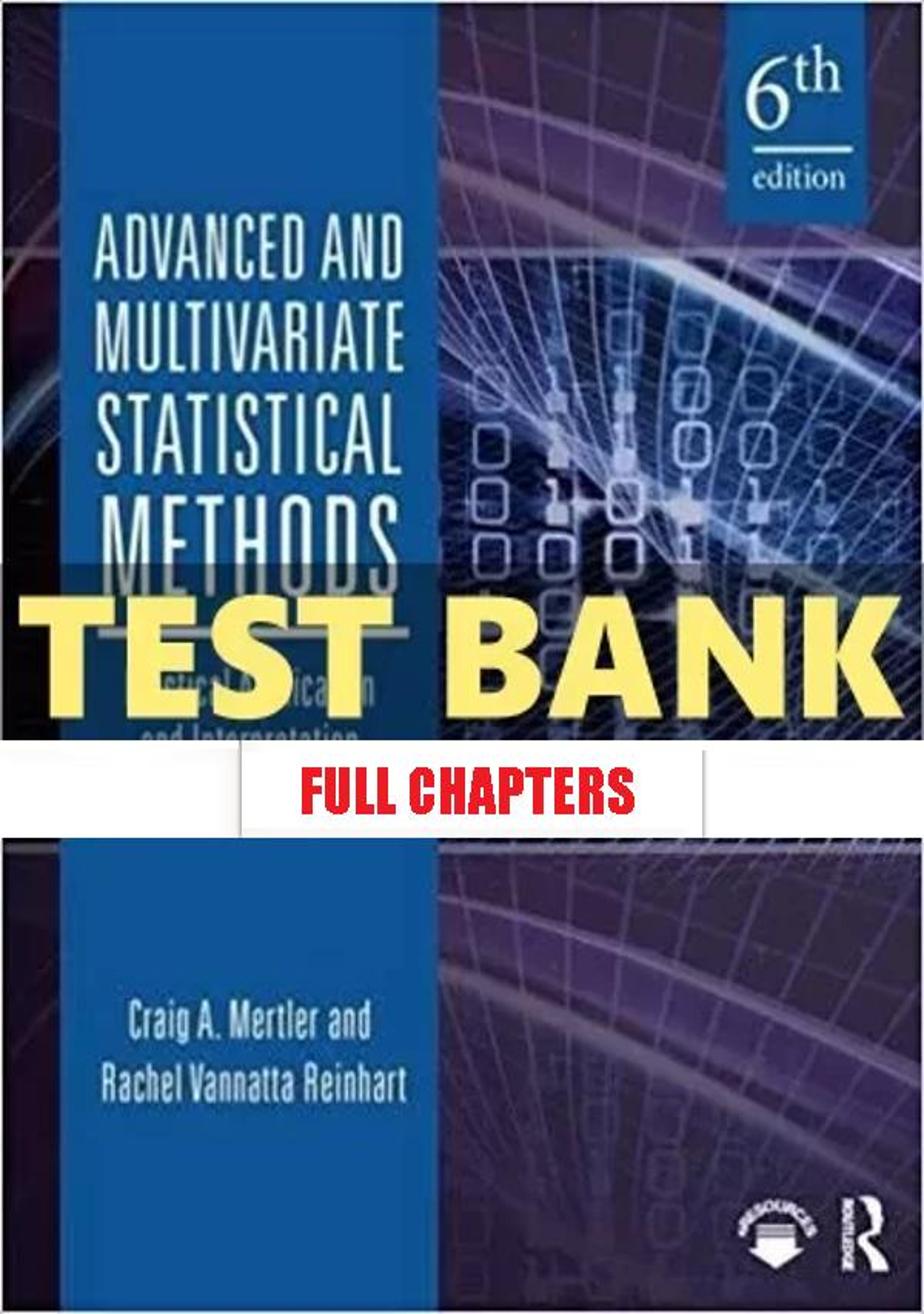 Test Bank for Advanced and Multivariate Statistical Methods Practical Application and Interpretation 6th Edition Mertler