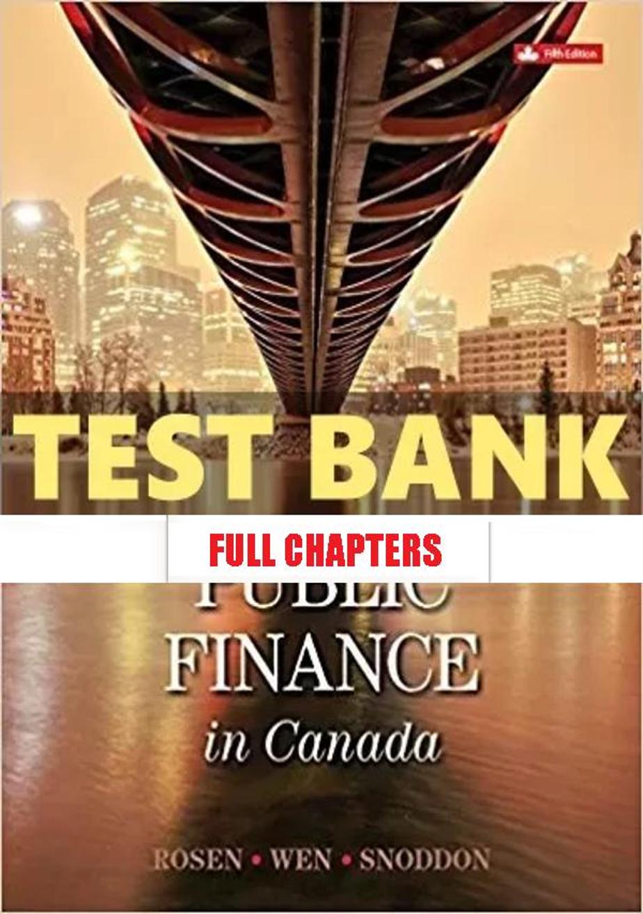 Test Bank for Public Finance in Canada 5th Edition Rosen