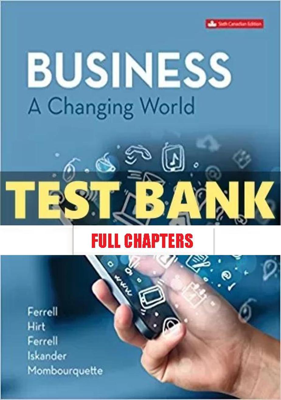 Test Bank for Business Changing World 6th Edition Ferrell