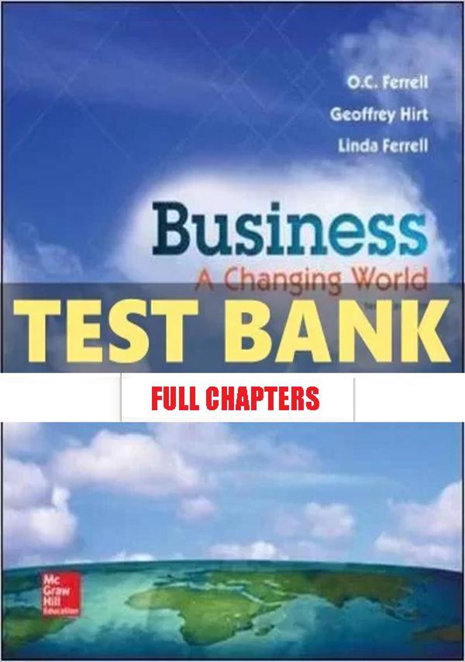 Test Bank for Business Changing World 10th Edition Ferrell