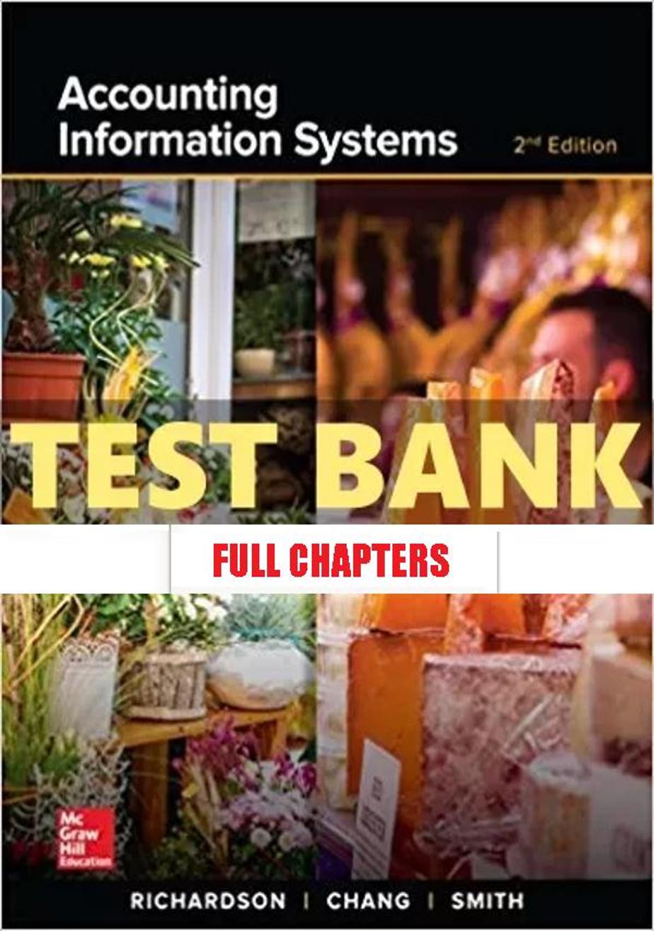 Test Bank for Accounting Information Systems 2nd Edition Richardson