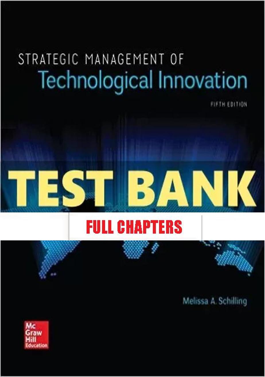 Test Bank for Strategic Management of Technological Innovation 5th Edition Schilling