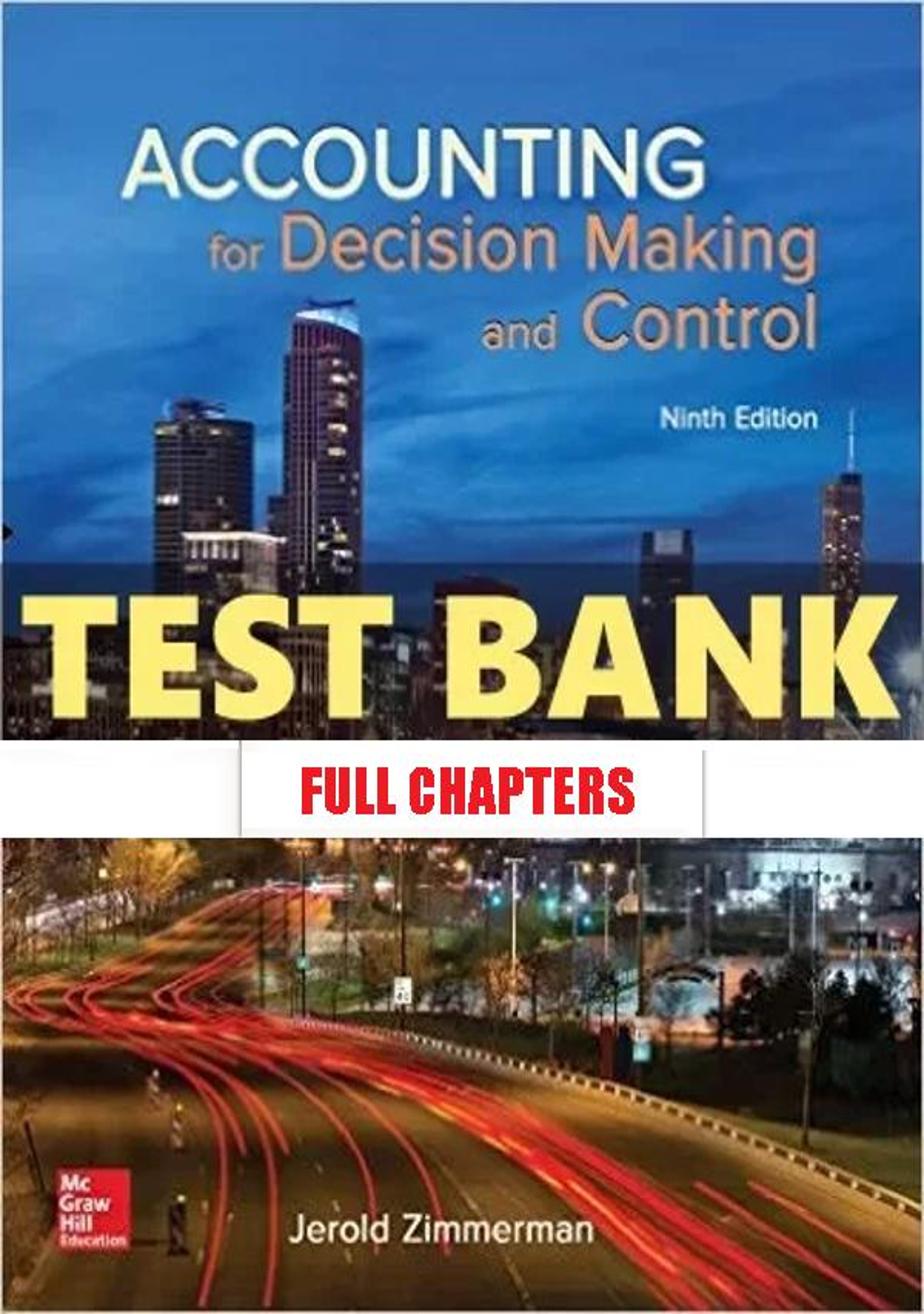 Test Bank for Accounting for Decision Making and Control 9th Edition Zimmerman