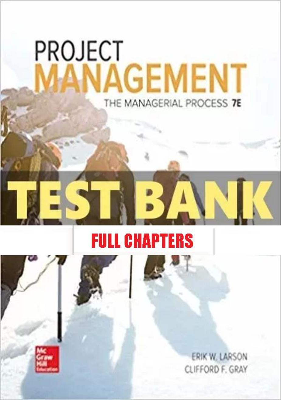 Test Bank for Project Management The Managerial Process 7th Edition Larson