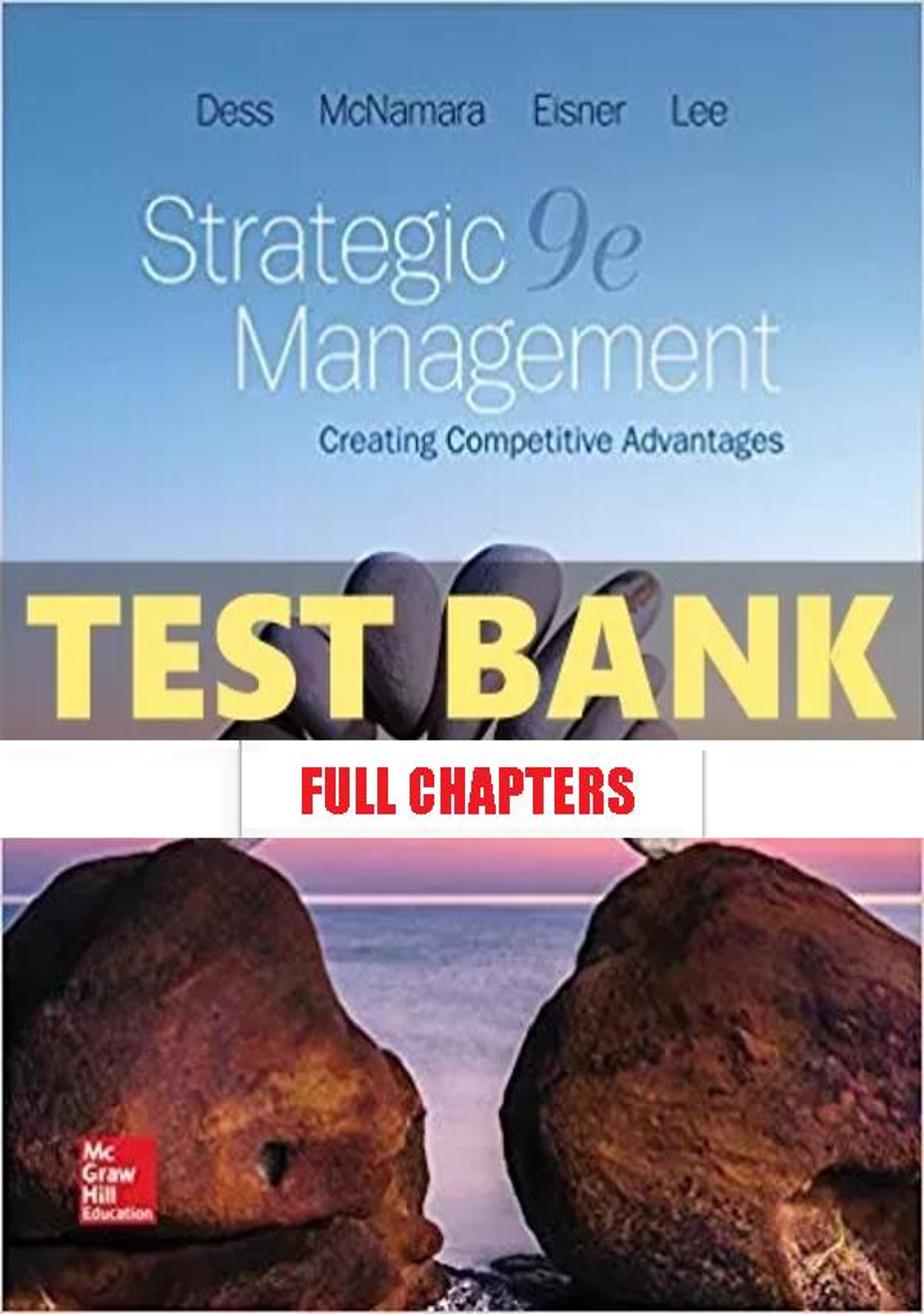 Test Bank for Strategic Management Text and Cases 9th Edition Dess