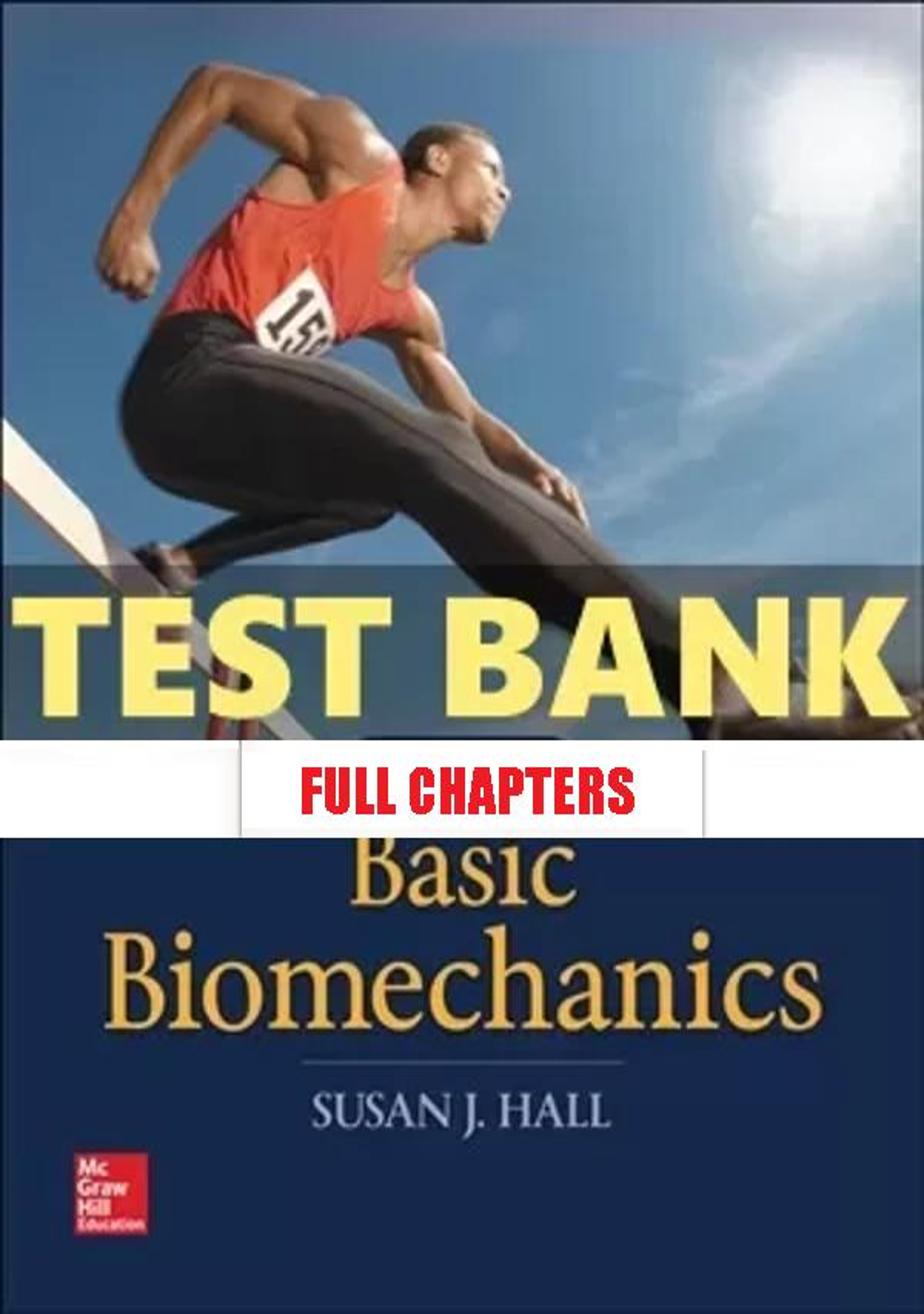 Test Bank for Basic Biomechanics 8th Edition Hall