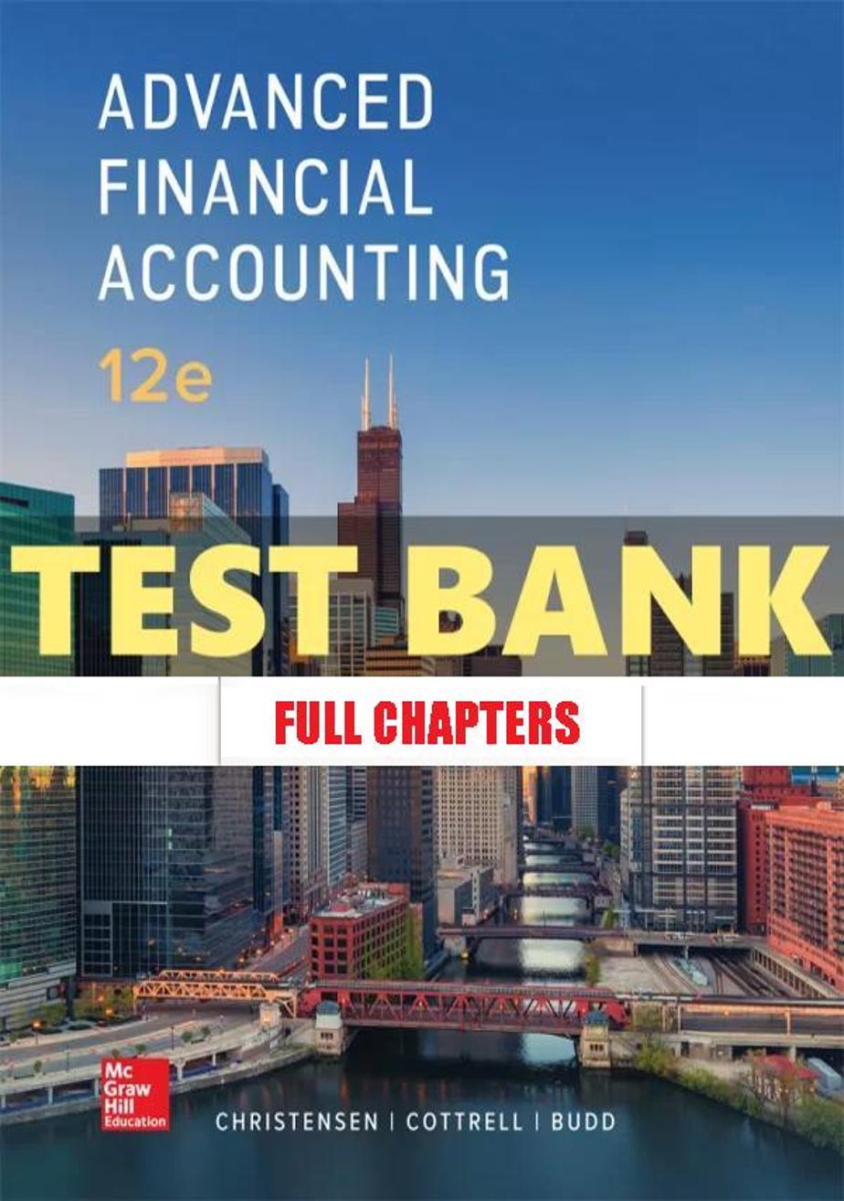 Test Bank for Advanced Financial Accounting 12th Edition Christensen