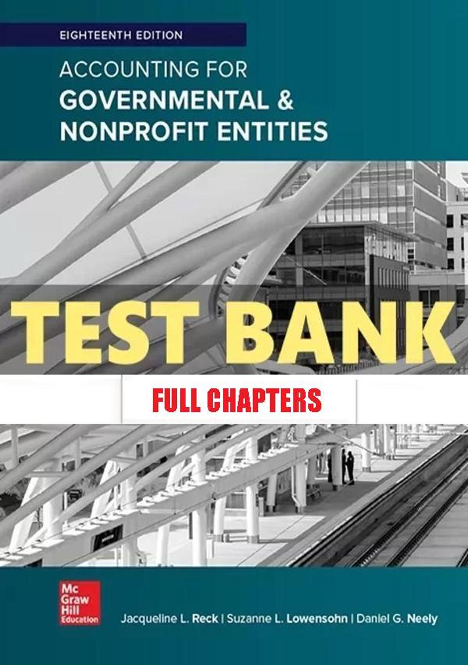 Test Bank for Accounting for Governmental and Nonprofit Entities 18th Edition Reck