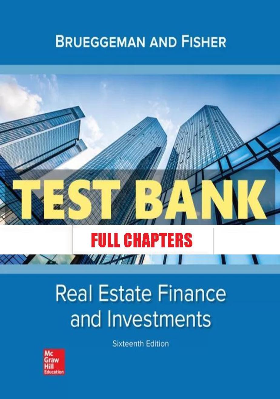 Test Bank for Real Estate Finance & Investments 16th Edition Brueggeman