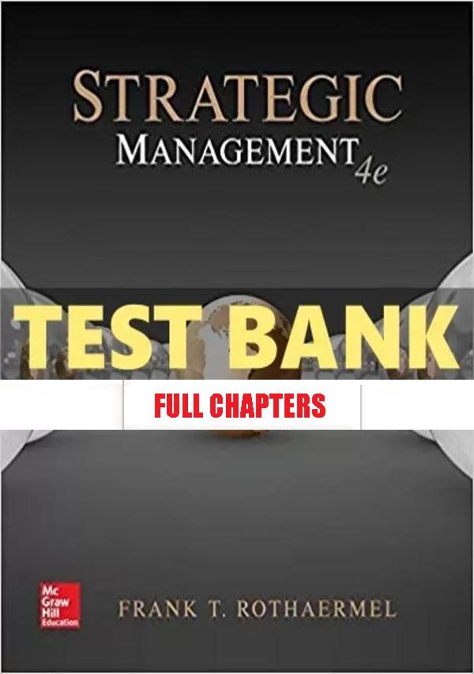 Test Bank for Strategic Management 4th Edition Rothaermel