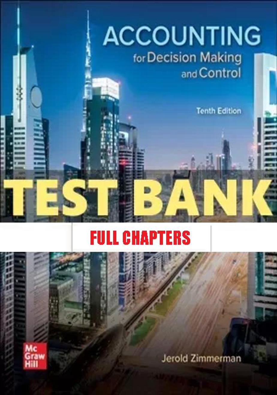 Test Bank for Accounting for Decision Making and Control 10th Edition Zimmerman