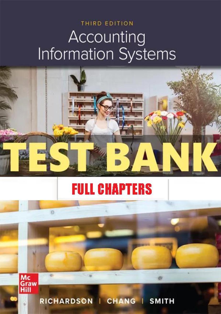 Test Bank for Accounting Information Systems 3rd Edition Richardson